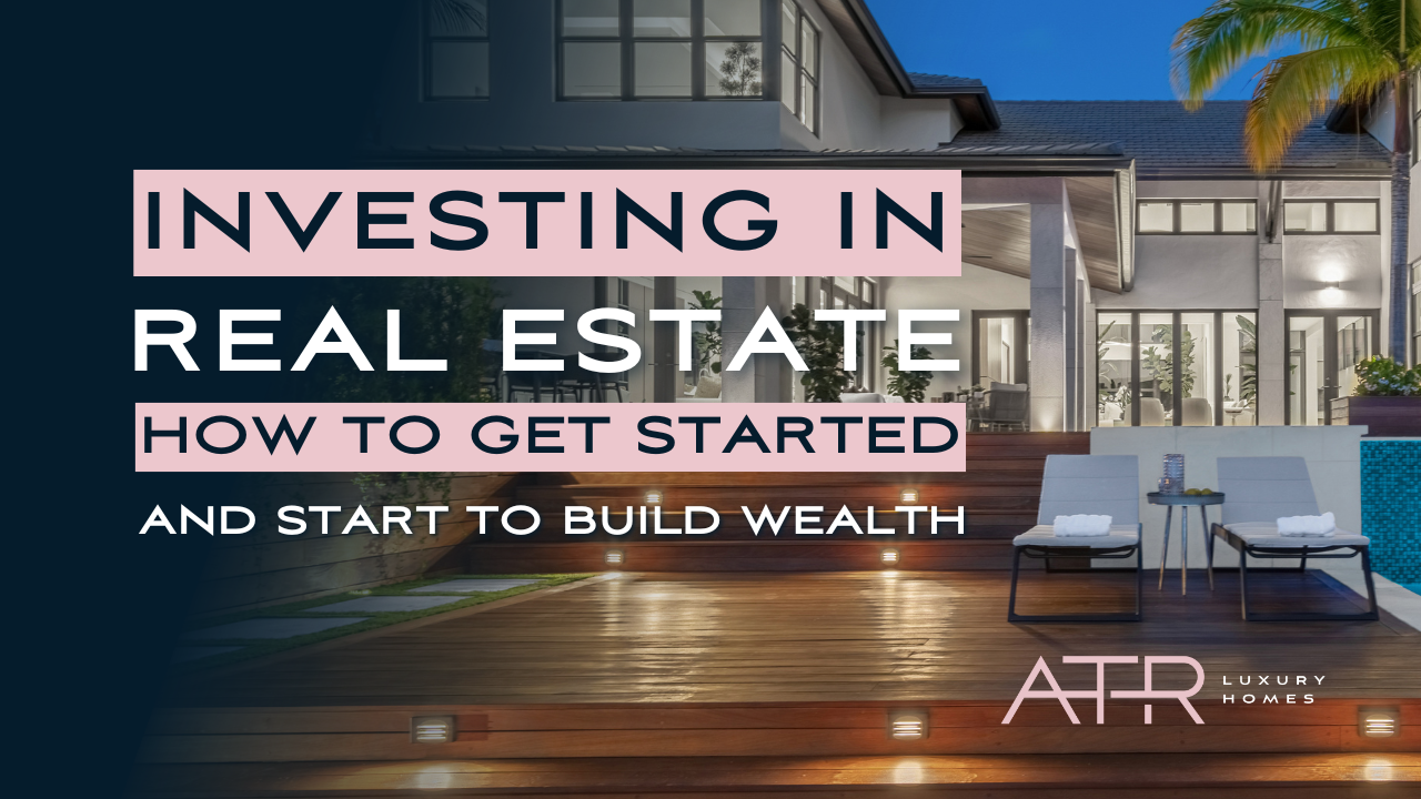 Investing in Real Estate- How to Get Started and Build Wealth