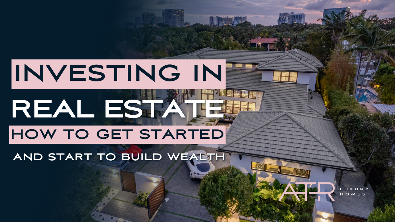 Investing in Real Estate- How to Get Started and Build Wealth