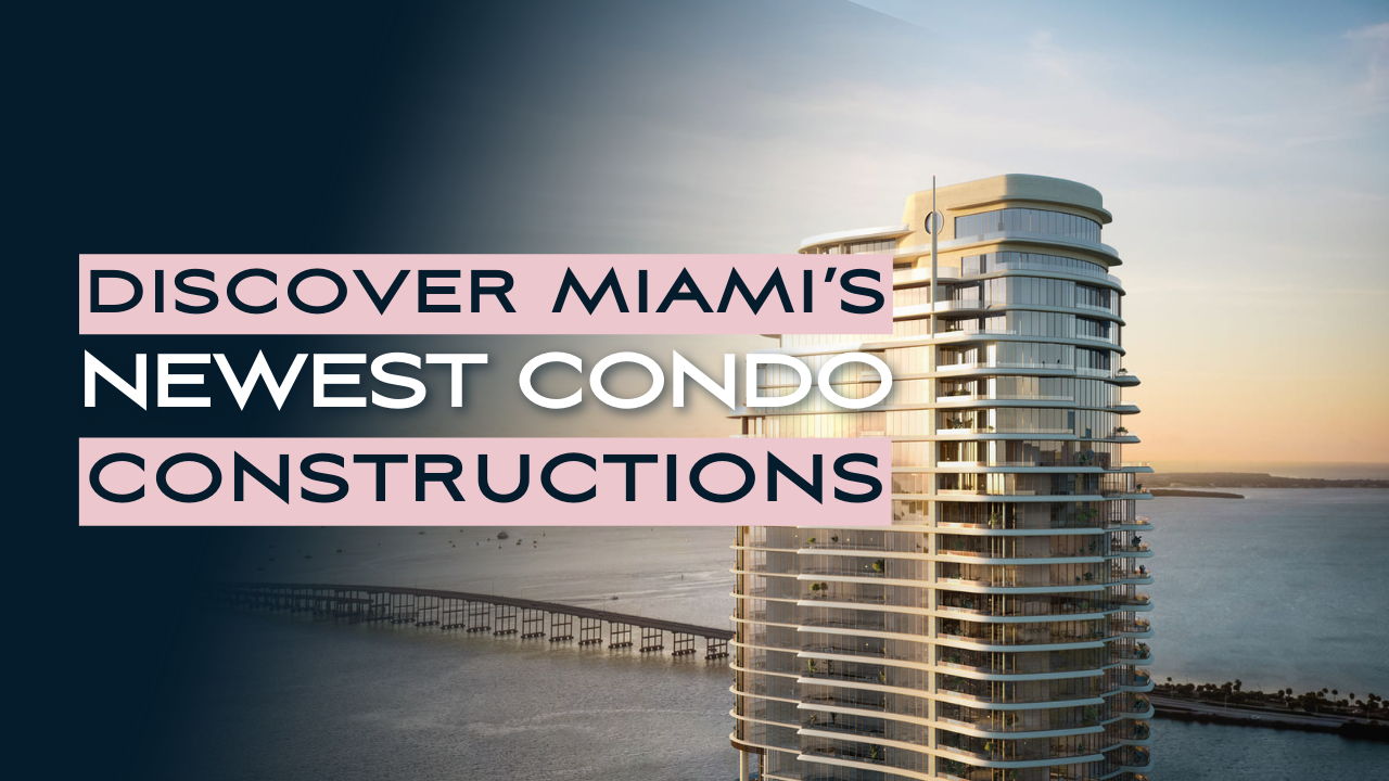 Discover Miami’s New Construction Gems